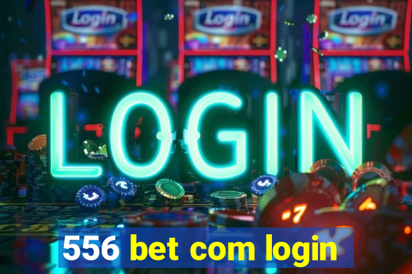 556 bet com login